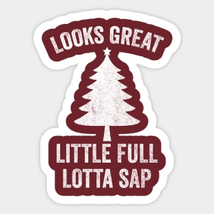 Looks Great Little Full Lotta Sap Sticker